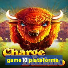 game10 plataforma